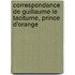 Correspondance de Guillaume Le Taciturne, Prince D'Orange