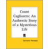 Count Cagliostro: An Authentic Story Of A Mysterious Life door Constantin Photiades