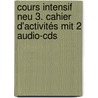 Cours Intensif Neu 3. Cahier D'activités Mit 2 Audio-cds door Onbekend