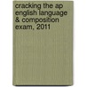 Cracking The Ap English Language & Composition Exam, 2011 door Richard A. Hartzell