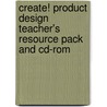 Create! Product Design Teacher's Resource Pack And Cd-Rom door Andy Reid