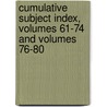 Cumulative Subject Index, Volumes 61-74 And Volumes 76-80 door Pascal Dennis