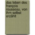 Das Leben des François Rousseau, von ihm selbst erzählt