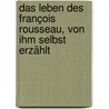 Das Leben des François Rousseau, von ihm selbst erzählt by Stéphane Audeguy