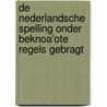 De Nederlandsche Spelling Onder Beknoa'Ote Regels Gebragt door Lambert Allard te Winkel
