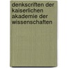 Denkscriften Der Kaiserlichen Akademie Der Wissenschaften by Unknown