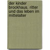 Der Kinder Brockhaus. Ritter und das Leben im Mittelalter by Mira Hofmann