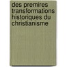 Des Premires Transformations Historiques Du Christianisme door Athanase Coquerel