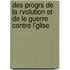 Des Progrs de La Rvolution Et de Le Guerre Contre L'Glise