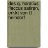 Des Q. Horatius Flaccus Satiren, Erklrt Von L.F. Heindorf by Theodore Horace