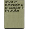 Desert Life, Recollections of an Expedition in the Soudan door B.E. Falkonberg