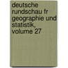 Deutsche Rundschau Fr Geographie Und Statistik, Volume 27 door Hugo Hassinger