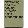Developing and Role Playing Effective Sales Presentations door Sellars/Schaefer