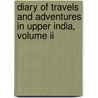 Diary Of Travels And Adventures In Upper India, Volume Ii door Charles James C. Davidson