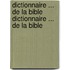 Dictionnaire ... de La Bible Dictionnaire ... de La Bible