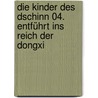 Die Kinder des Dschinn 04. Entführt ins Reich der Dongxi door P.B. Kerr