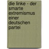 Die Linke - der smarte Extremismus einer deutschen Partei by Eckhard Jesse