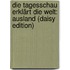 Die Tagesschau Erklärt Die Welt: Ausland (daisy Edition)