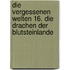 Die Vergessenen Welten 16. Die Drachen der Blutsteinlande