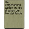 Die Vergessenen Welten 16. Die Drachen der Blutsteinlande door R.A. Salvatore