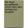 Die neue Europäische Union nach dem Vertrag von Lissabon door Christian Calliess