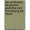 Die schönsten deutschen Gedichte vom Minnesang bis heute door Onbekend