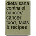 Dieta sana contra el cancer/ Cancer Food, Facts & Recipes