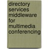 Directory Services Middleware for Multimedia Conferencing door Jill Gemmill