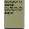 Discourses On Special Occasions, And Miscellaneous Papers door Cornelius Van Santvoord