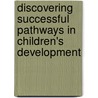 Discovering Successful Pathways In Children's Development door Thomas S. Weisner