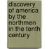 Discovery of America by the Northmen in the Tenth Century