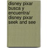 Disney Pixar busca y encuentra/ Disney Pixar Seek and See by Unknown