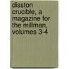 Disston Crucible, a Magazine for the Millman, Volumes 3-4 by Unknown