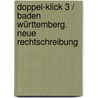 Doppel-Klick 3 / Baden Württemberg. Neue Rechtschreibung door Onbekend