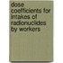 Dose Coefficients For Intakes Of Radionuclides By Workers