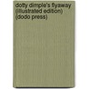 Dotty Dimple's Flyaway (Illustrated Edition) (Dodo Press) door Sophie May