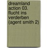 Dreamland Action 03. Flucht ins Verderben (Agent Smith 2) door Erik Albrodt