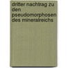 Dritter Nachtrag Zu Den Pseudomorphosen Des Mineralreichs by Johann Reinhard Blum