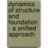 Dynamics of Structure and Foundation - A Unified Approach