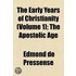 Early Years Of Christianity (Volume 1); The Apostolic Age