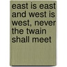 East Is East And West Is West, Never The Twain Shall Meet door Beryl Badwal