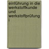 Einführung in die Werkstoffkunde und Werkstoffprüfung I door Ernst Fuhrmann