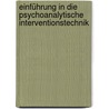 Einführung in die psychoanalytische Interventionstechnik by Karl König