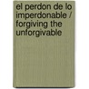 El Perdon De Lo Imperdonable / Forgiving the Unforgivable by David A. Stoop