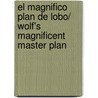 El magnifico plan de lobo/ Wolf's Magnificent Master Plan by Melanie Williamson