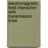 Electromagnetic Field Interaction With Transmission Lines door Onbekend