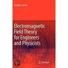 Electromagnetic Field Theory For Engineers And Physicists by Günther Lehner