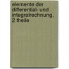 Elemente Der Differential- Und Integralrechnung, 2 Theile by Johann August Grunert