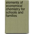 Elements Of Economical Chemistry For Schools And Families