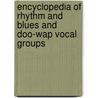 Encyclopedia Of Rhythm And Blues And Doo-Wap Vocal Groups by Mitch Rosalsky